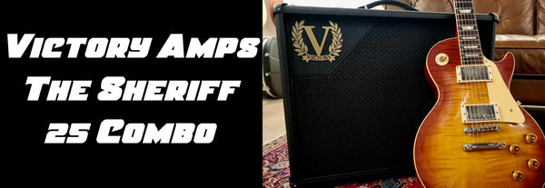Victory Amps - VICTORY Sheriff 25 Combo Amp Review
