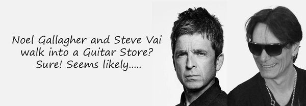 Noel Gallagher and Steve Vai walk into a Guitar Store? Sure! Seems likely.....
