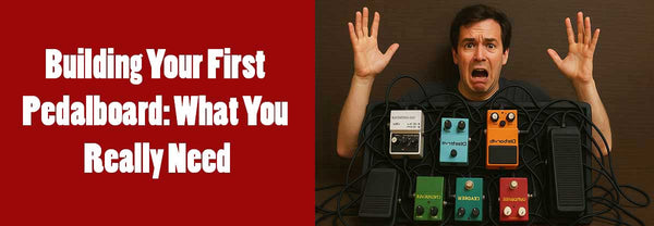 Building Your First Pedalboard: What You Really Need