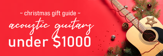Acoustic Guitars under $1000 for the Holiday Season