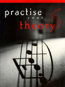 PRACTISE YOUR THEORY GR 6