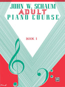 Adult Piano Course, Book 1 by John W Schaum